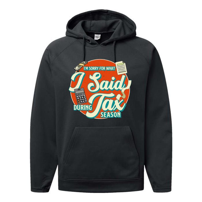 Accountant IM SORRY FOR WHAT I SAID DURING TAX SEASON Performance Fleece Hoodie