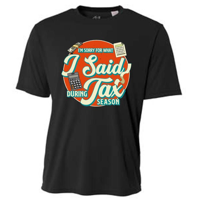 Accountant IM SORRY FOR WHAT I SAID DURING TAX SEASON Cooling Performance Crew T-Shirt