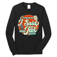 Accountant IM SORRY FOR WHAT I SAID DURING TAX SEASON Long Sleeve Shirt