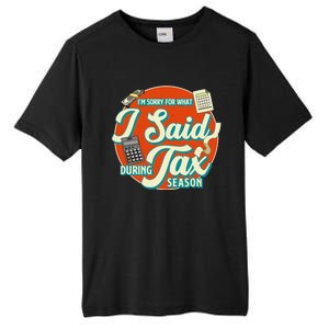 Accountant IM SORRY FOR WHAT I SAID DURING TAX SEASON Tall Fusion ChromaSoft Performance T-Shirt