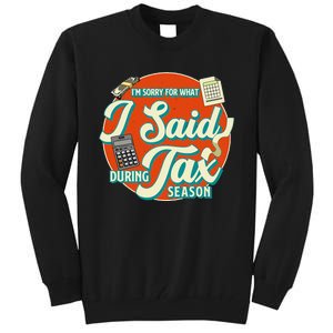 Accountant IM SORRY FOR WHAT I SAID DURING TAX SEASON Tall Sweatshirt