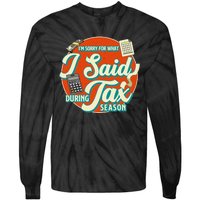 Accountant IM SORRY FOR WHAT I SAID DURING TAX SEASON Tie-Dye Long Sleeve Shirt