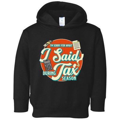 Accountant IM SORRY FOR WHAT I SAID DURING TAX SEASON Toddler Hoodie