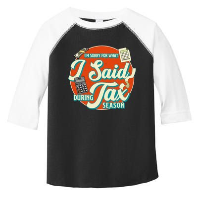 Accountant IM SORRY FOR WHAT I SAID DURING TAX SEASON Toddler Fine Jersey T-Shirt