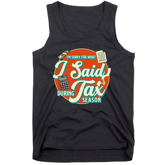 Accountant IM SORRY FOR WHAT I SAID DURING TAX SEASON Tank Top