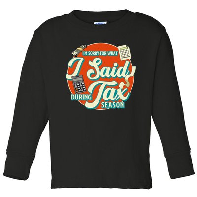 Accountant IM SORRY FOR WHAT I SAID DURING TAX SEASON Toddler Long Sleeve Shirt