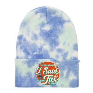 Accountant IM SORRY FOR WHAT I SAID DURING TAX SEASON Tie Dye 12in Knit Beanie