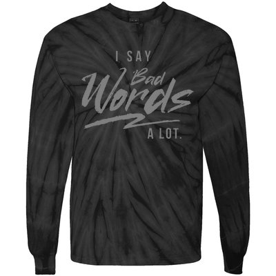 Adult I Say Bad Words A Lot Tie-Dye Long Sleeve Shirt