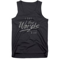 Adult I Say Bad Words A Lot Tank Top