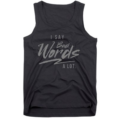 Adult I Say Bad Words A Lot Tank Top