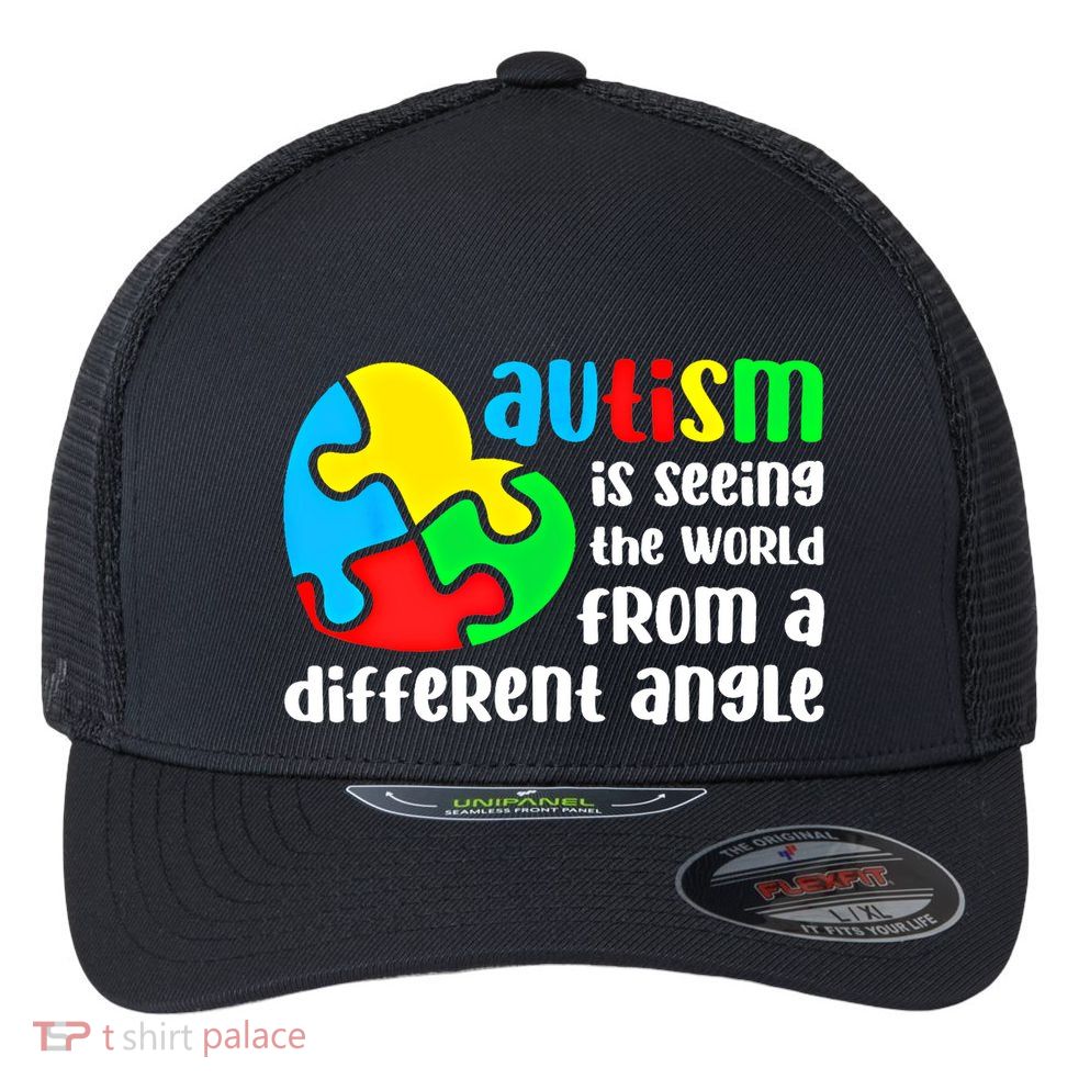 Autism Is Seeing The World From A Different Angle Autism Gift Flexfit Unipanel Trucker Cap