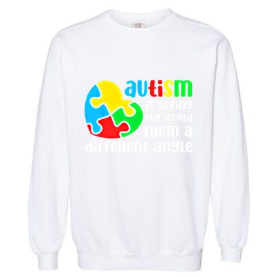 Autism Is Seeing The World From A Different Angle Autism Gift Garment-Dyed Sweatshirt