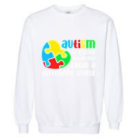 Autism Is Seeing The World From A Different Angle Autism Gift Garment-Dyed Sweatshirt