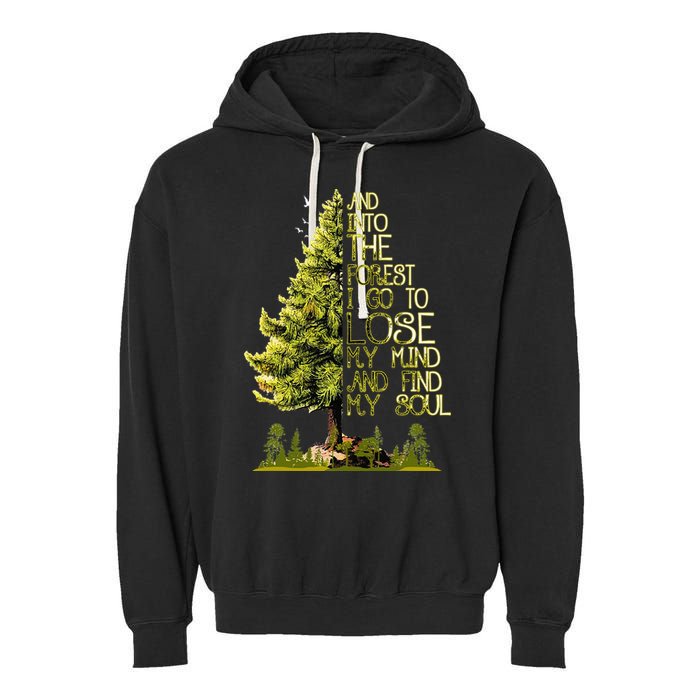 And Into The Forest I Go To Lose My Mind And Find My Soul Garment-Dyed Fleece Hoodie