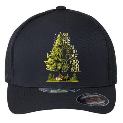 And Into The Forest I Go To Lose My Mind And Find My Soul Flexfit Unipanel Trucker Cap