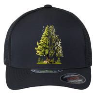 And Into The Forest I Go To Lose My Mind And Find My Soul Flexfit Unipanel Trucker Cap