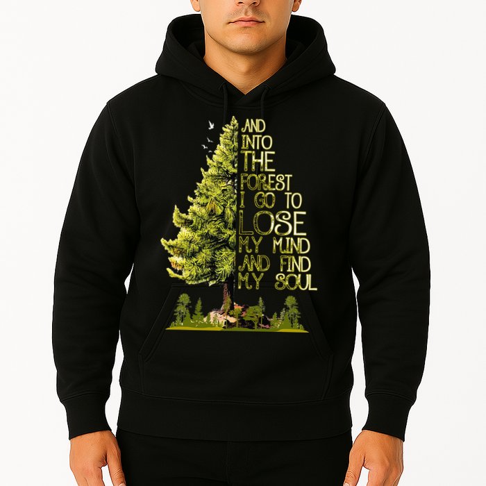 And Into The Forest I Go To Lose My Mind And Find My Soul Hoodie