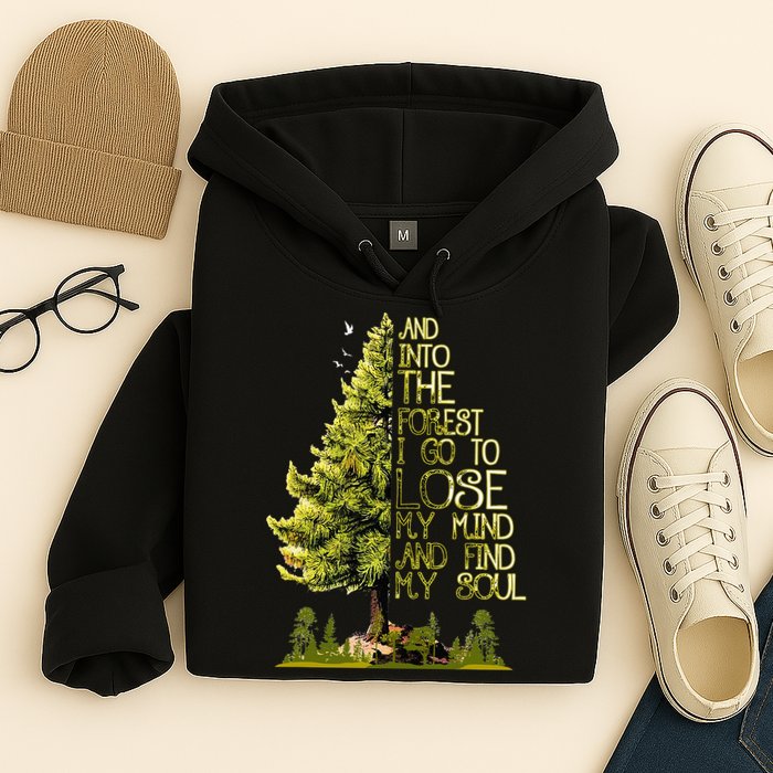 And Into The Forest I Go To Lose My Mind And Find My Soul Hoodie