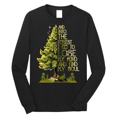 And Into The Forest I Go To Lose My Mind And Find My Soul Long Sleeve Shirt