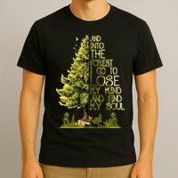 And Into The Forest I Go To Lose My Mind And Find My Soul T-Shirt