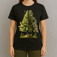 And Into The Forest I Go To Lose My Mind And Find My Soul T-Shirt