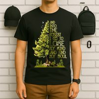 And Into The Forest I Go To Lose My Mind And Find My Soul T-Shirt