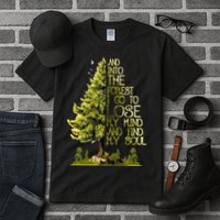 And Into The Forest I Go To Lose My Mind And Find My Soul Tall T-Shirt