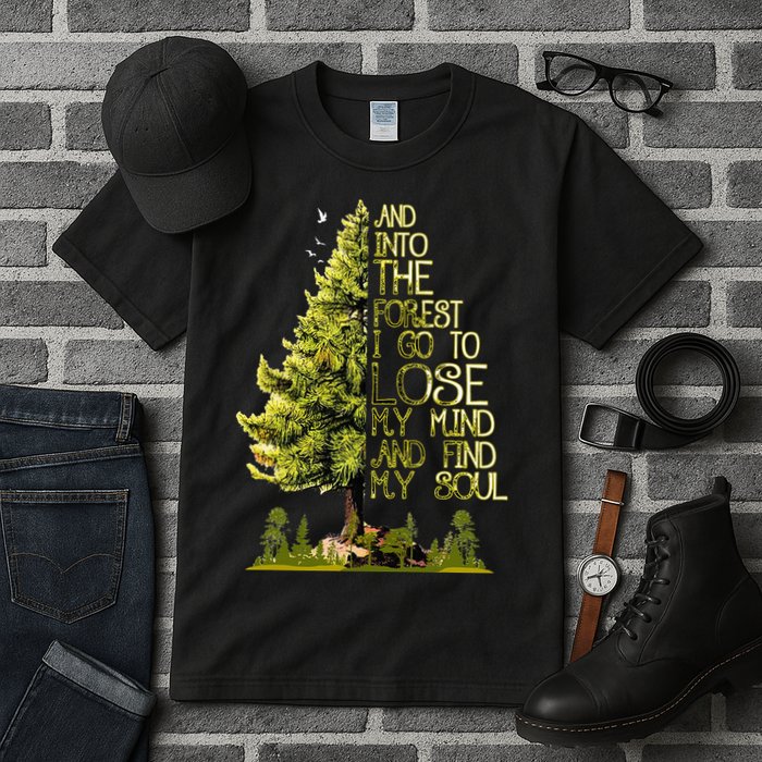 And Into The Forest I Go To Lose My Mind And Find My Soul Tall T-Shirt