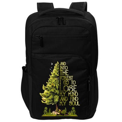And Into The Forest I Go To Lose My Mind And Find My Soul Impact Tech Backpack