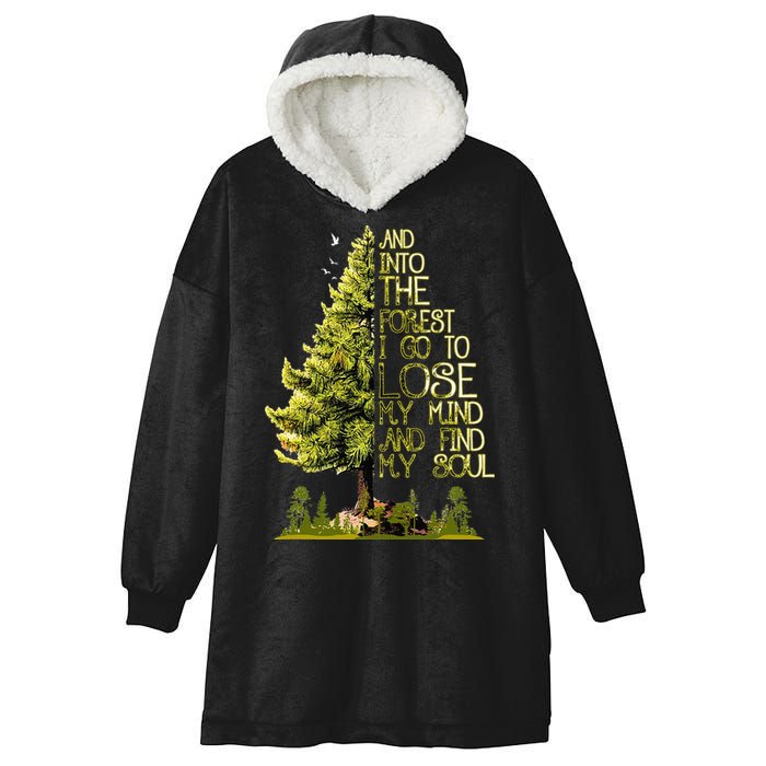 And Into The Forest I Go To Lose My Mind And Find My Soul Hooded Wearable Blanket