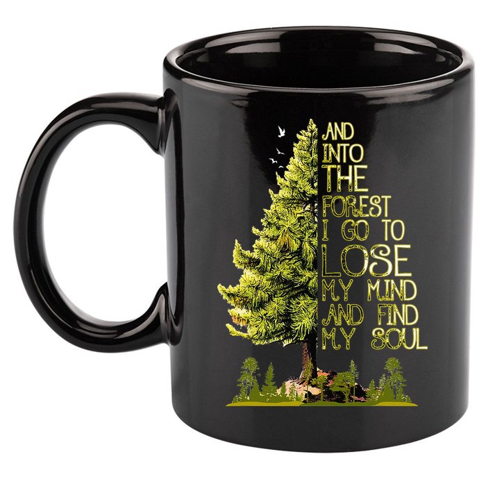 And Into The Forest I Go To Lose My Mind And Find My Soul 11oz C Handle Ceramic Mug