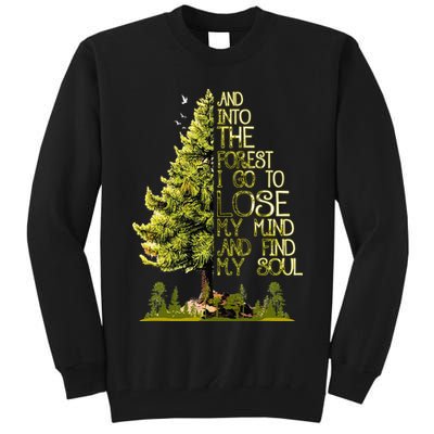 And Into The Forest I Go To Lose My Mind And Find My Soul Tall Sweatshirt