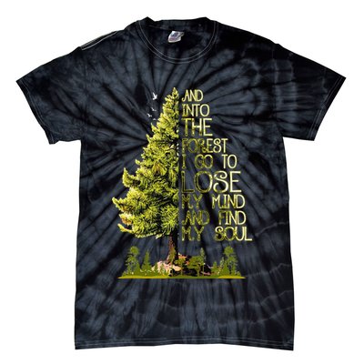 And Into The Forest I Go To Lose My Mind And Find My Soul Tie-Dye T-Shirt