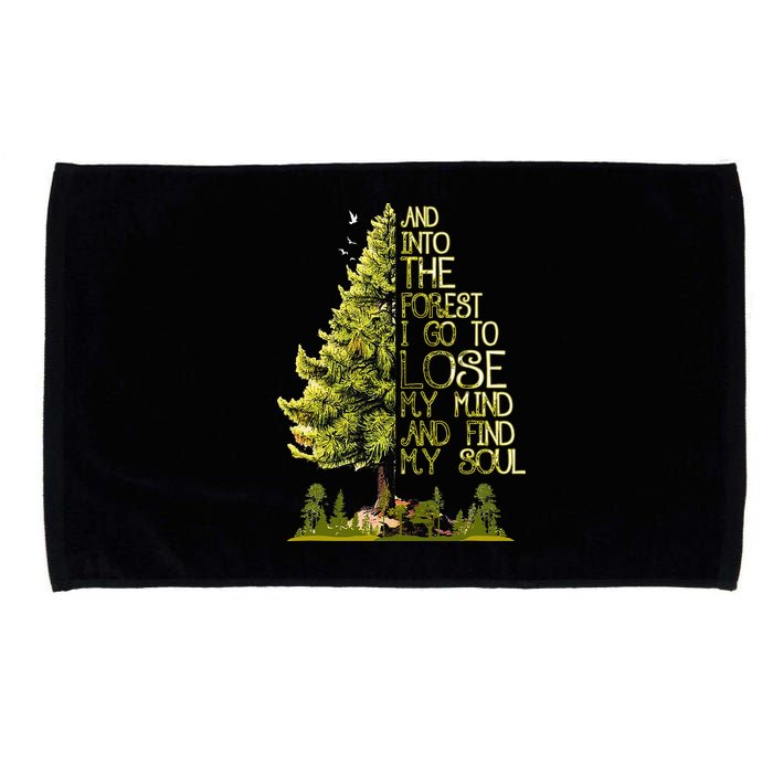 And Into The Forest I Go To Lose My Mind And Find My Soul Microfiber Hand Towel