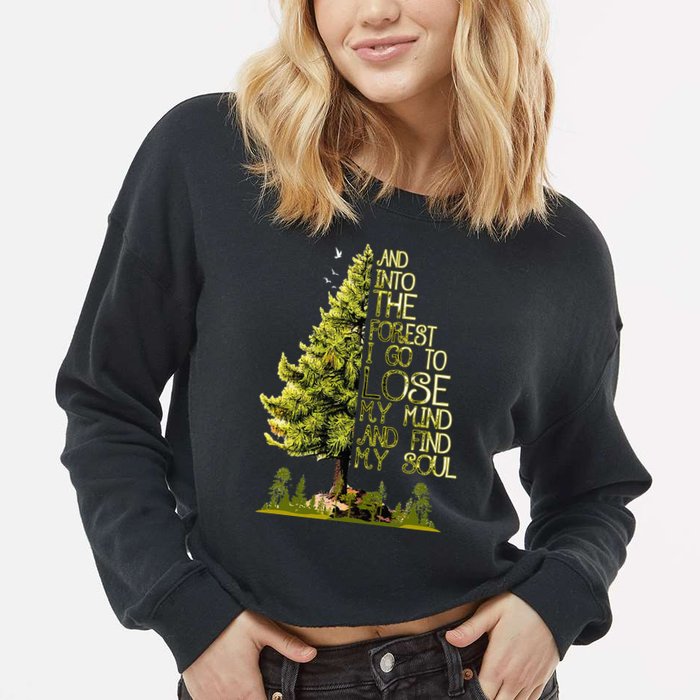 And Into The Forest I Go To Lose My Mind And Find My Soul Cropped Pullover Crew