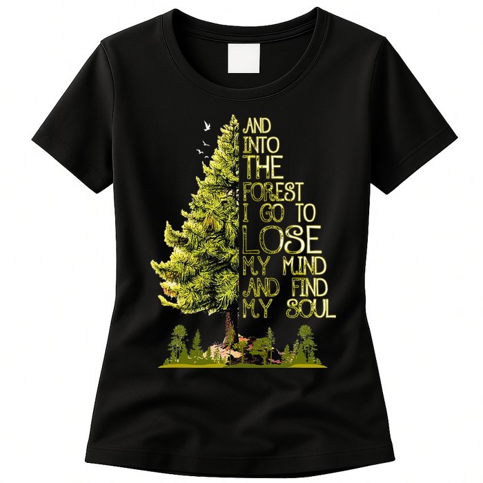 And Into The Forest I Go To Lose My Mind And Find My Soul Womens T-Shirt