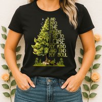 And Into The Forest I Go To Lose My Mind And Find My Soul Womens T-Shirt