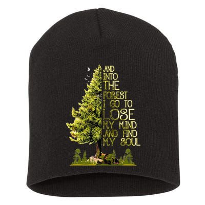 And Into The Forest I Go To Lose My Mind And Find My Soul Short Acrylic Beanie