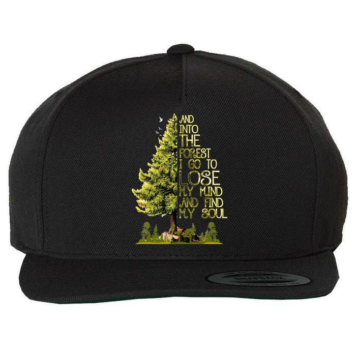 And Into The Forest I Go To Lose My Mind And Find My Soul Wool Snapback Cap