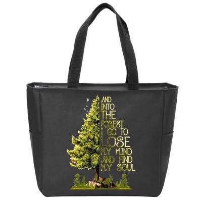 And Into The Forest I Go To Lose My Mind And Find My Soul Zip Tote Bag