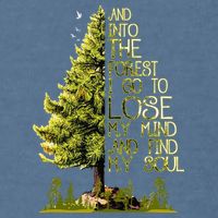 And Into The Forest I Go To Lose My Mind And Find My Soul Garment-Dyed Sweatshirt
