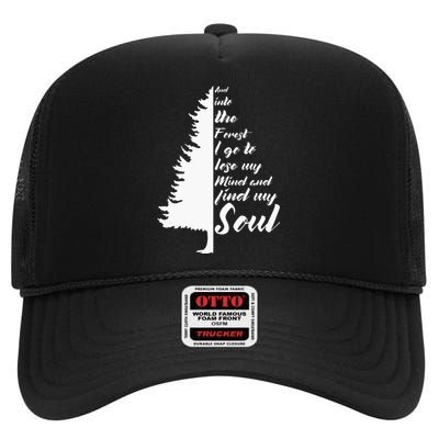 And Into The Forest I go to Lose My mind And Find My Soul High Crown Mesh Back Trucker Hat