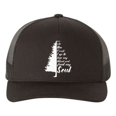 And Into The Forest I go to Lose My mind And Find My Soul Yupoong Adult 5-Panel Trucker Hat