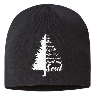 And Into The Forest I go to Lose My mind And Find My Soul Sustainable Beanie