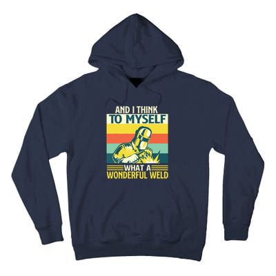 And I Think To Myself What A Wonderful Weld Welder Welding Tall Hoodie