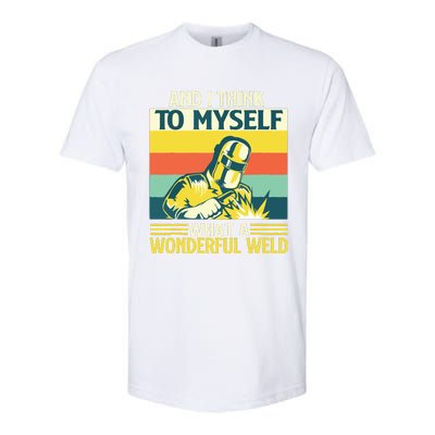 And I Think To Myself What A Wonderful Weld Welder Welding Softstyle® CVC T-Shirt