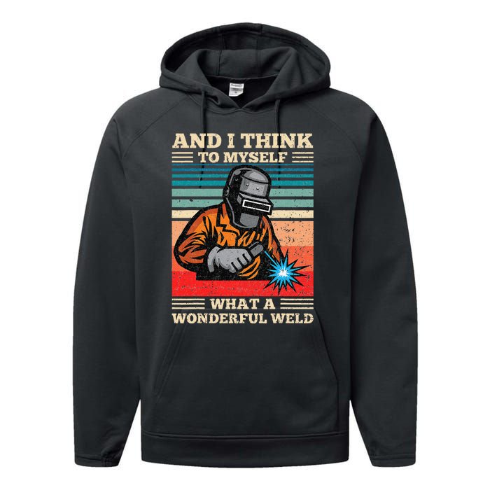 And I Think To Myself What A Wonderful Weld Welding Welder Performance Fleece Hoodie