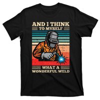 And I Think To Myself What A Wonderful Weld Welding Welder T-Shirt