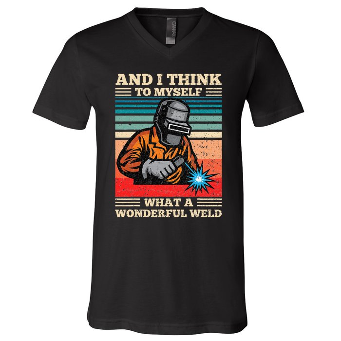 And I Think To Myself What A Wonderful Weld Welding Welder V-Neck T-Shirt