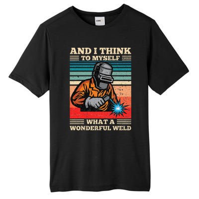 And I Think To Myself What A Wonderful Weld Welding Welder Tall Fusion ChromaSoft Performance T-Shirt